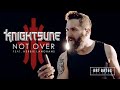 Knightsune  not over ft herbie langhans official