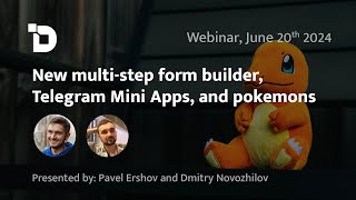 Webinar: New Multi-step Form Builder, Telegram Mini Apps, and more. June 20, 2024