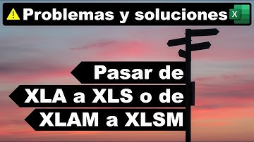 Convertir un archivo XLA a XLS o XLAM a XLSM