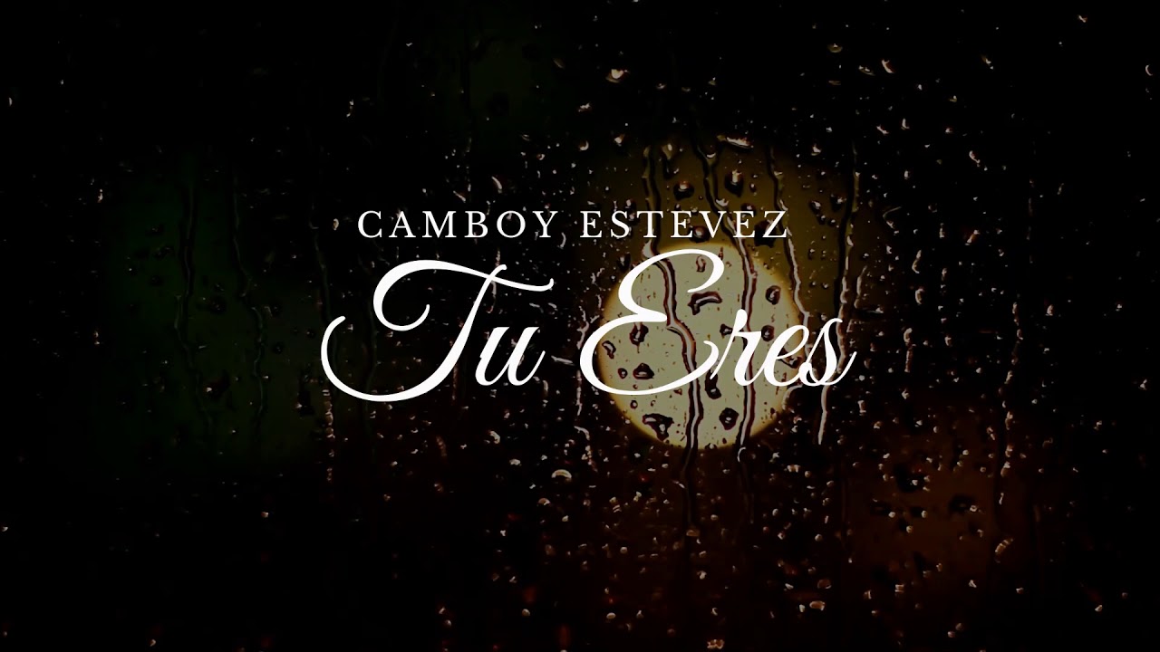 CAMBOY ESTEVEZ - TU ERES - YouTube