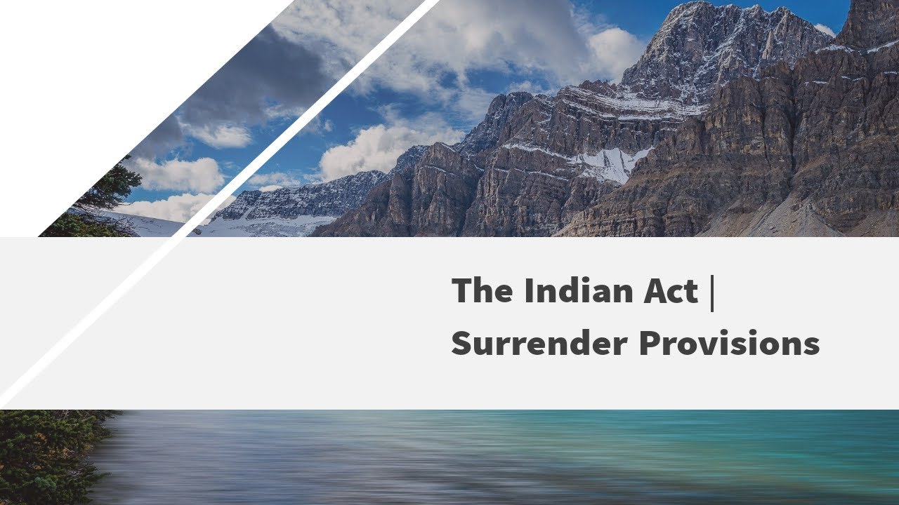 The Indian Act |  Surrender Provisions