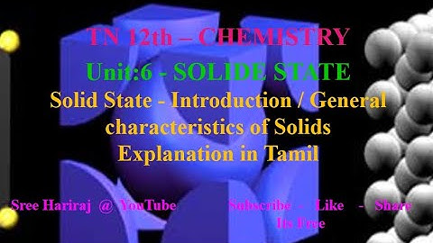 Solid State -Introduction / General characteristics of Solids in Tamil - Unit|Solid State -6 TN-12th