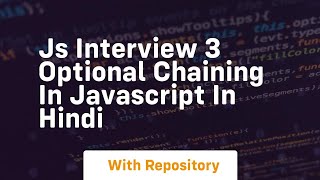 Js interview 3 optional chaining in javascript in hindi