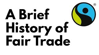 A Brief History of Fair Trade
