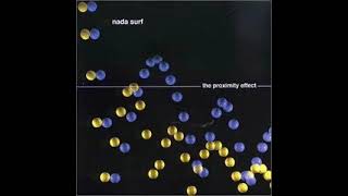 Nada Surf  The Proximity Effect Full album
