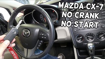 MAZDA CX-7 NO CRANK NO START. MAZDA CX7 DOES NOT START
