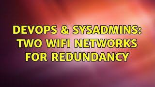 Celebrity DevOps & SysAdmins: two wifi networks for redundancy Wealth
