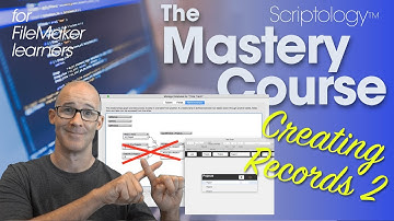 Lesson #18: Data Structure & Schema - Creating records 2 - Scriptology Mastery Course FileMaker