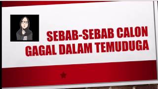 SEBAB-SEBAB CALON GAGAL DALAM TEMUDUGA SEBAB-SEBAB CALON GAGAL DALAM TEMUDUGA