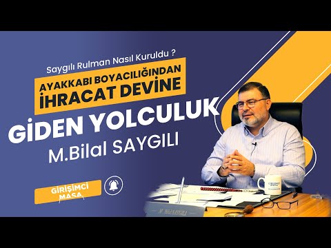 Ayakkabı Boyacılığından İhracat Devine Giden Yol | Bilal Saygılı'nın Girişimcilik Hikayesi