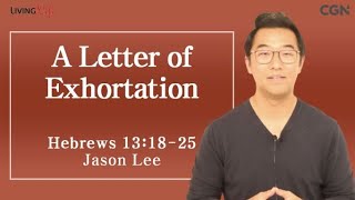 A Letter of Exhortation (Hebrews 13:18-25) - Living Life 09/30/2023 Daily Devotional Bible Study