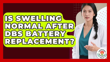 Is Swelling Normal After DBS Battery Replacement? - Everyday Parkinsons Help