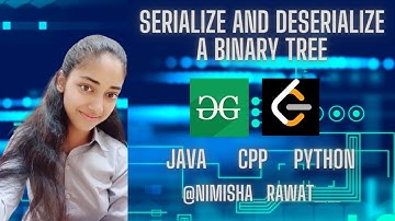 Serialize and Deserialize a Binary Tree | CPP | Java | Python | GFG