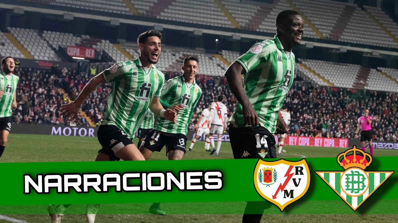 REAL BETIS | NARRACIONES DE SEMIFINALES (1-2) | COPA DEL REY VS RAYO ...