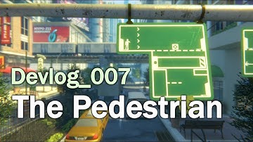 The Pedestrian - Game Devlog 007