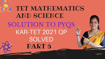 SOLUTION TO KAR-TET 2021 PAPER 2 QUESTION PAPER (PART 6) | MATHEMATICS AND SCIENCE | KAR-TET | CTET