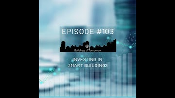 #103 Investing in Smart Buildings