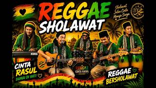 REGGAE SHOLAWAT PENYEJUK HATI | Kumpulan Sholawat Merdu Penuh Cinta Rasulullah ﷺ