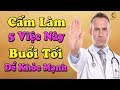 Buổi tối CẤM LÀM 5 VIỆC NÀY kẻo rước trọng bệnh vào người, rất hại cho sức khỏe