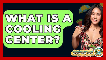 What Is A Cooling Center? - Beach Tour Guide