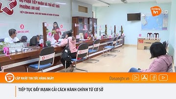 TIẾP TỤC ĐẨY MẠNH CẢI CÁCH HÀNH CHÍNH TỪ CƠ SỞ