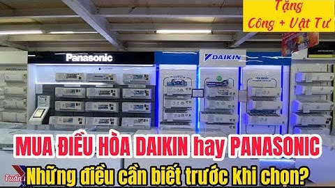 So sánh điều hòa đaikin và panasonic 2023