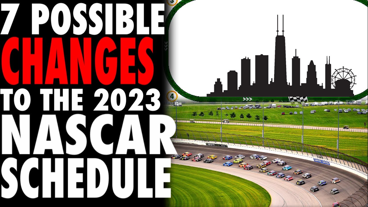Nascar 2023 Calendar 7 Possible Changes For The 2023 Nascar Schedule - Youtube