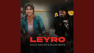 Leyro Leyro (feat. Kejoo Beats & Eylül Nazlıer)