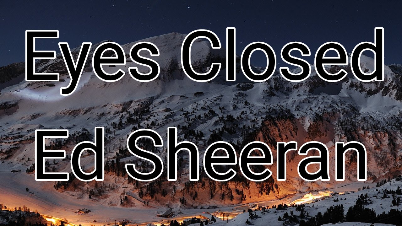 Eyes Closed Ed Sheeran (Lyrics Video) YouTube
