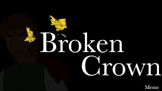 Broken Crown - Meme