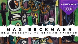 Max Beckmann – New Objectivity Expressionist, German Painter | ARTIST SPOTLIGHT