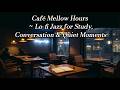 Café Mellow Hours | Lo-fi Jazz for Study, Conversation & Quiet Moments