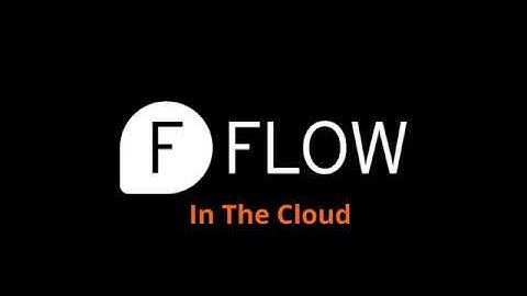 Welcome to FLOW (Part 5 of 5: FLOW in the Cloud)