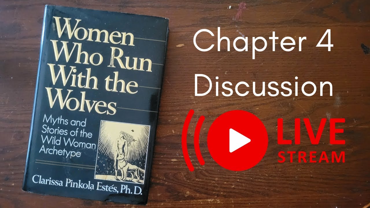 Women Who Run with Wolves || Chapter 4 Discussion