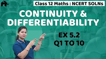 Continuity & Differentiability Class 12 Maths | NCERT Chapter 5 Exercise 5.2 Questions 1-10
