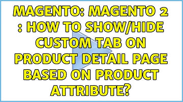 Magento: Magento 2 : How to show/Hide custom tab on product detail page based on product attribute?