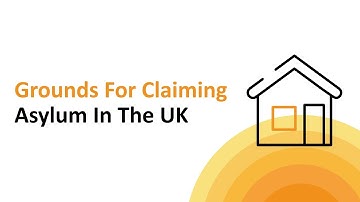 Grounds For Claiming Asylum In The UK | What Is An Asylum Claim?