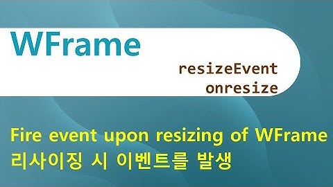 WFrame - resizeEvent & onresize | WFrame | WebSquare - Quick Guide