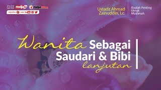 Risalah Muslimah: Wanita Sebagai Saudari & Bibi #Lanjutan l Ustadz Ahmad Zainuddin, Lc.