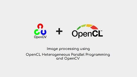 Image processing using OpenCL Heterogeneous Parallel Programming  and OpenCV  / C++