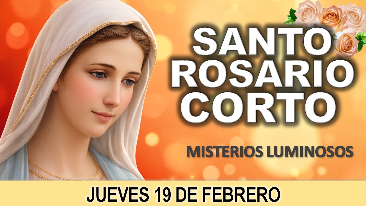 Santo Rosario CORTO de hoy🙏Jueves 19 de Febrero 2026 📅 Misterios Luminosos🌹Rosario a la Virgen María