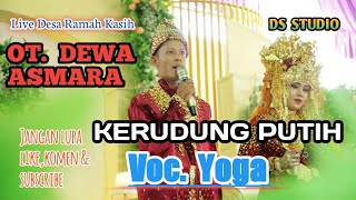 OT DEWA ASMARA || KERUDUNG PUTIH || VOCAL YOGA|| LIVE DESA RAMAH KASIH