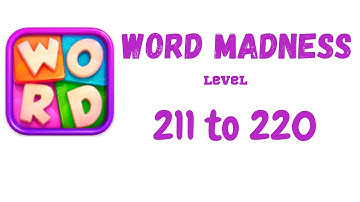 Word Madness Level 211 212 213 214 215 216 217 218 219 220 Answers [NEW UPDATE]