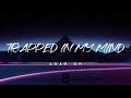 Trapped In My Mind Adam Oh Lyrics