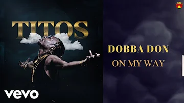 Dobba Don - On My Way (Official Audio)