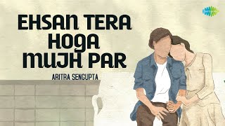 Ehsan Tera Hoga Mujh Par | Hindi Cover Song | Saregama Open Stage | Aritra Sengupta
