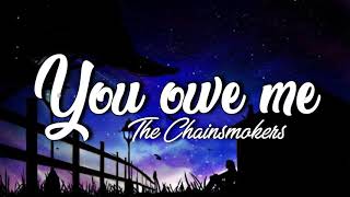 The Chainsmokers - You Owe Me 👯 (Lyrics/Traduccion)