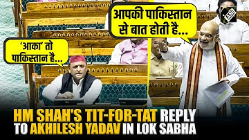 “Aapki Pakistan Se Baat Hoti Hai Kya…”, Amit Shah’s quirky reply to Akhilesh Yadav in Lok Sabha