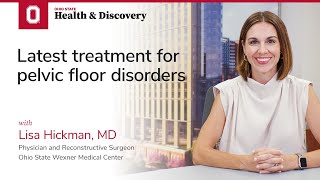 Latest treatment for pelvic floor disorders  | Ohio State Medical Center
