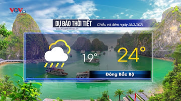 Dự báo thời tiết chiều và đêm ngày 26/3/2021 | Bắc Bộ đêm có mưa nhỏ